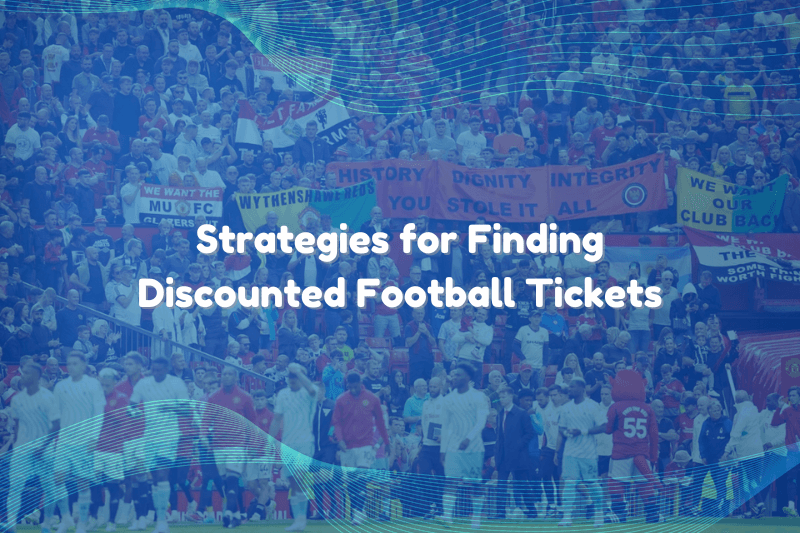 Strategies for Finding Discounted Football Tickets